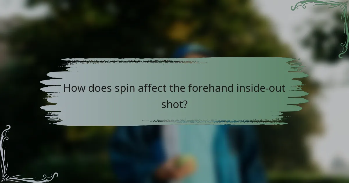 How does spin affect the forehand inside-out shot?
