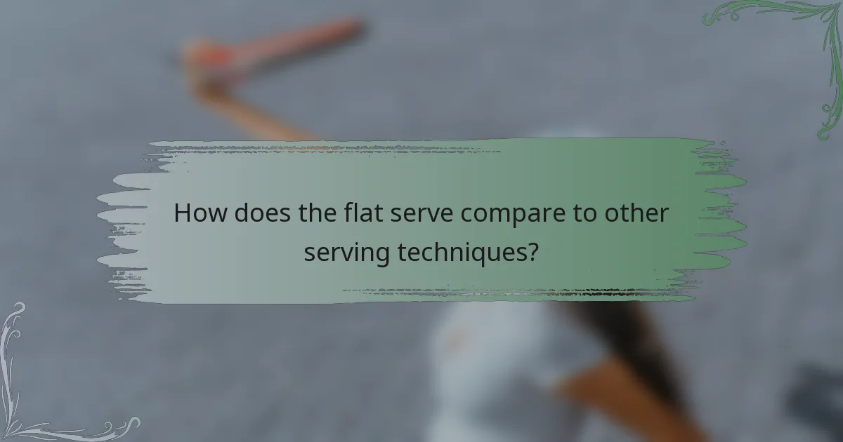 How does the flat serve compare to other serving techniques?