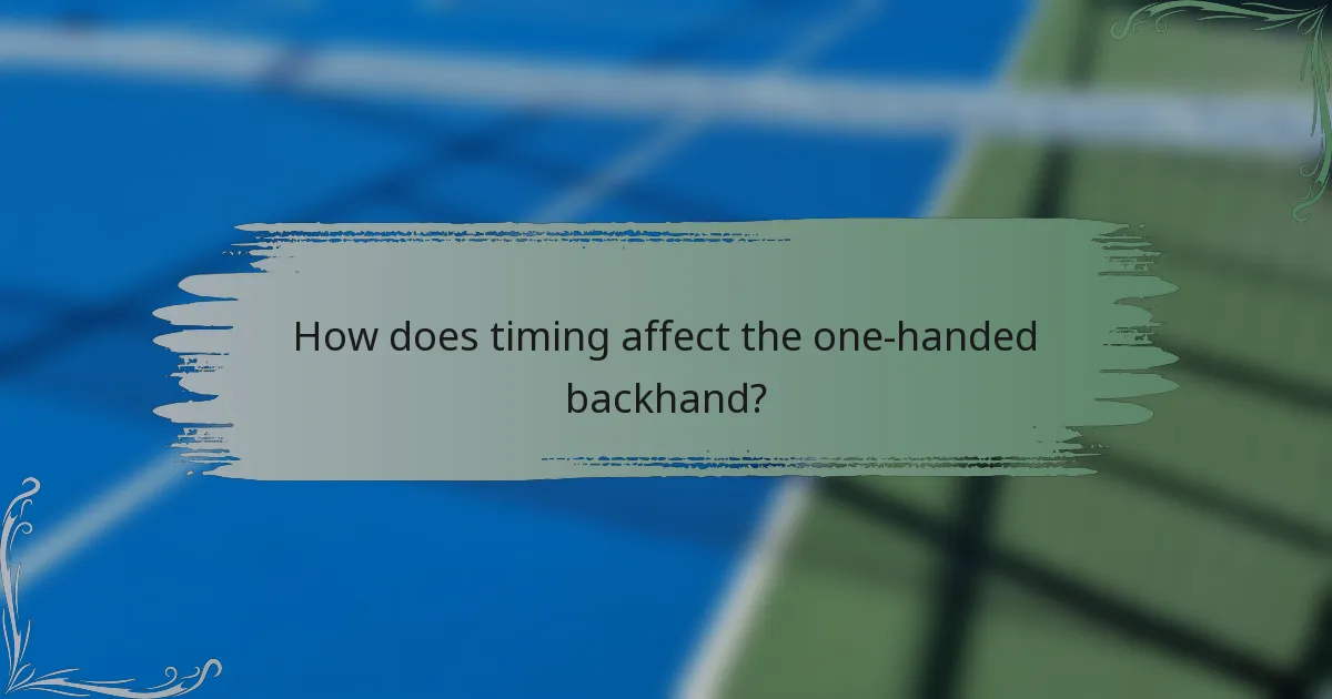 How does timing affect the one-handed backhand?