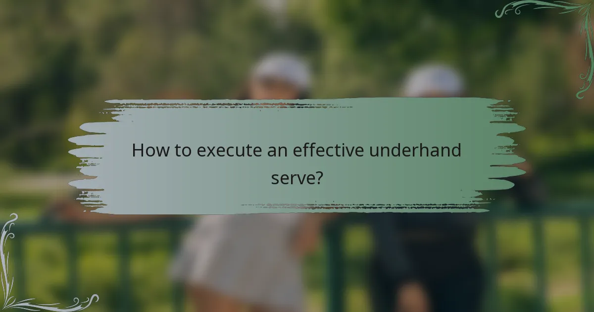 How to execute an effective underhand serve?