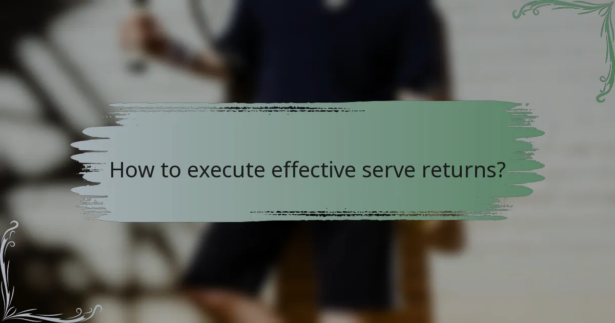 How to execute effective serve returns?