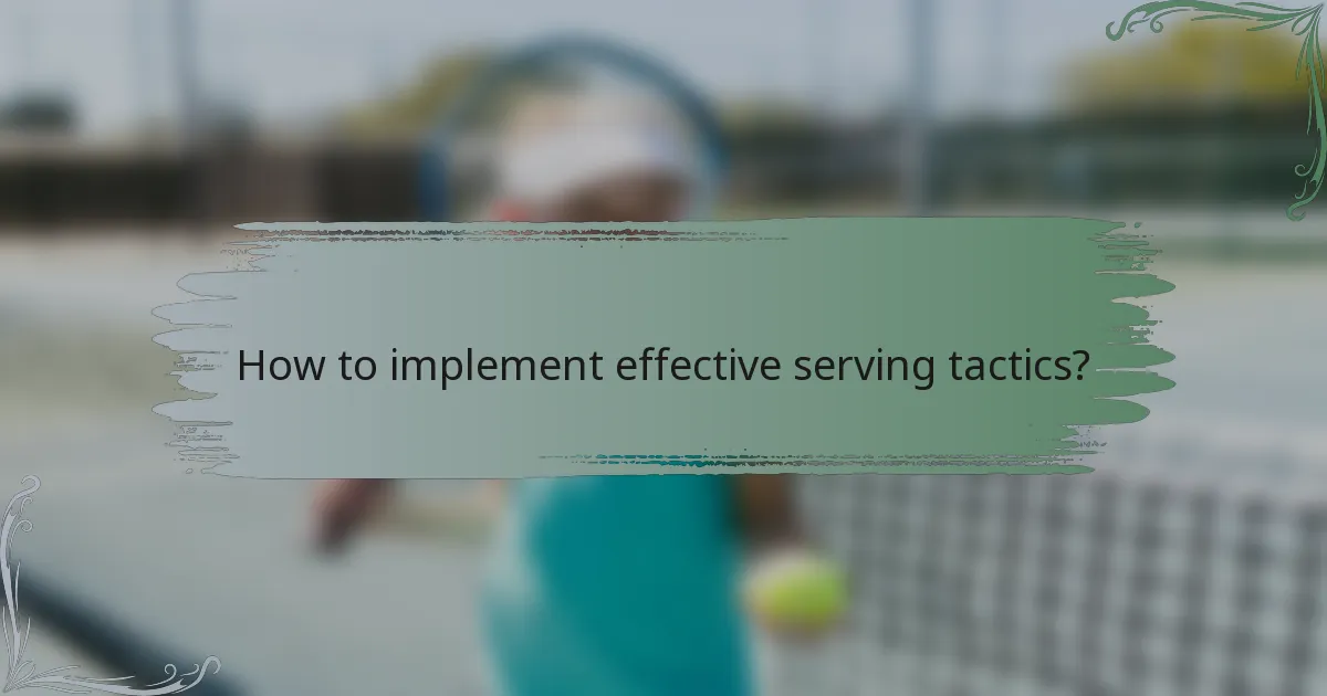 How to implement effective serving tactics?