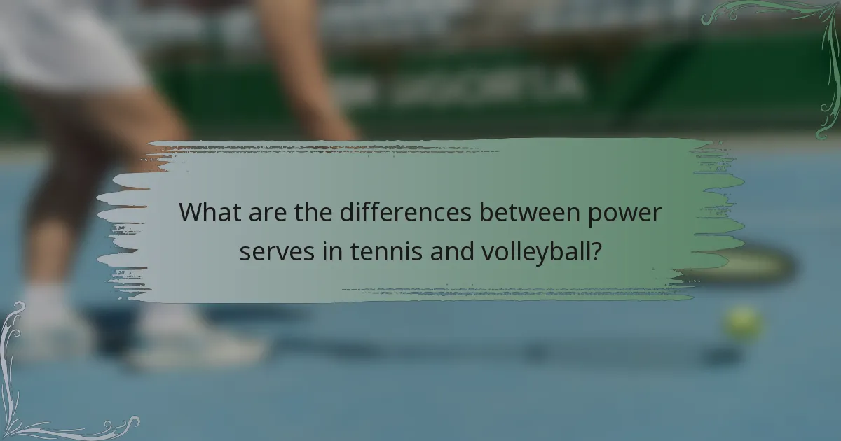 What are the differences between power serves in tennis and volleyball?