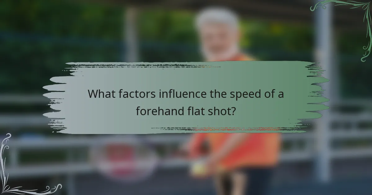 What factors influence the speed of a forehand flat shot?