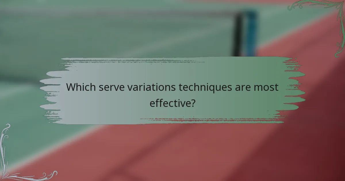Which serve variations techniques are most effective?
