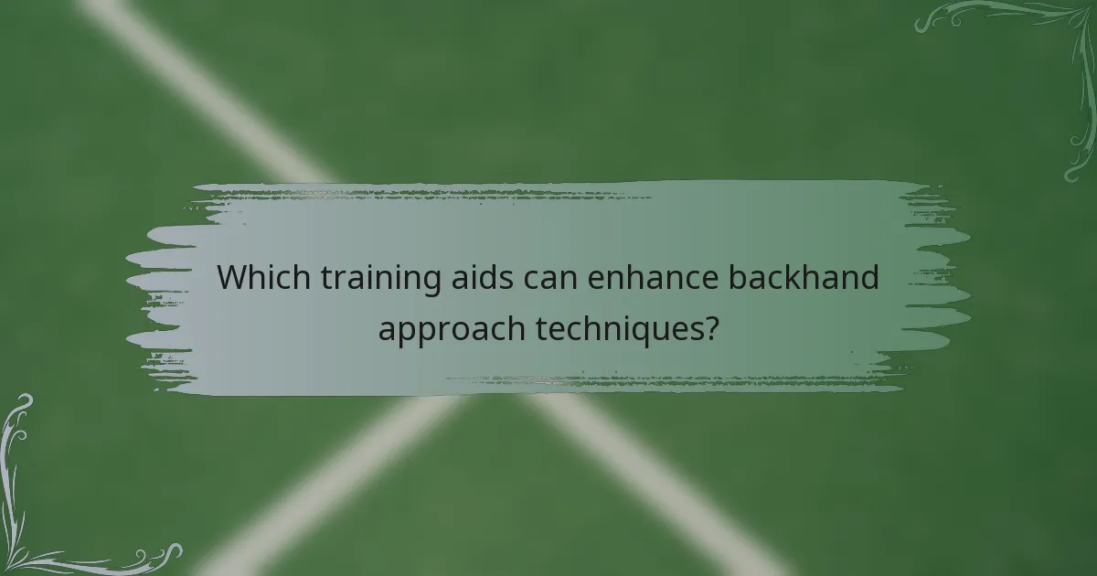 Which training aids can enhance backhand approach techniques?